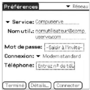 Préférences Réseau Service: Compuserve Nom util.: nomutilisateur@comp useserv.com Mot de passe: -Saisir à l'invite- Connexion: Modem standard Téléphone: Entrez n° de tél. Terminé Détails... Connector