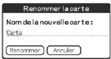 Renommer la carte Nom de la nouvelle carte: Carte Renommer Annuler