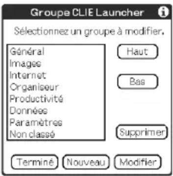 Groupe CLIE Launcher Sélectionnez un groupe à modifier. Général Images Internet Organiseur Productivité Données Paramètres Non classé Haut Bas Supprimer Terminé Nouveau Modifier