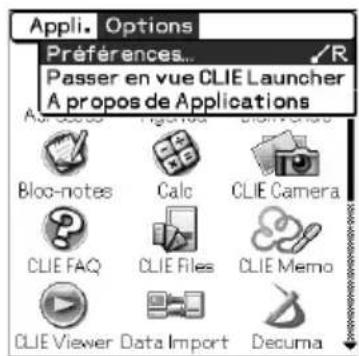 Appli. Options Préférences... Passer en vue CLIE Launcher A propos de Applications Bloc-notes Calc CLIE Camera CLIE FAQ CLIE Files CLIE Memo CLIE Viewer Data Import Decuma