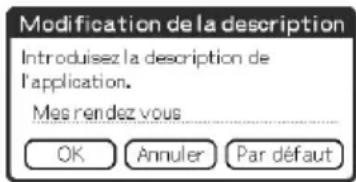 Modification de la description Introduisez la description de l'application. Mes rendez vous OK Annuler Par défaut
