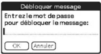 Débloquer message Entrez le mot de passe pour débloquer le message: OK Annuler
