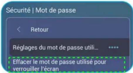 Sécurité | Mot de passe < Retour Réglages du mot de passe utilisateur •••• Effacer le mot de passe utilisé pour verrouiller l'écran