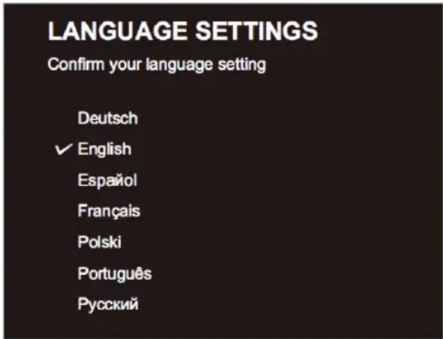 LANGUAGE SETTINGS Confirm your language setting Deutsch ✓ English Español Français Polski Português Русский