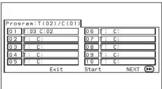 Program:T(02)/C(01) 01 :03 C:02 02 : C: 03 : C: 04 : C: 05 : C: Exit Start NEXT