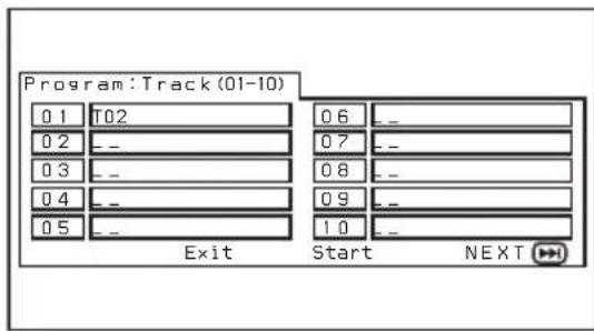 Program: Track (01-10) 0 1 T02 0 2 -- 0 3 -- 0 4 -- 0 5 -- Exit Start NEXT