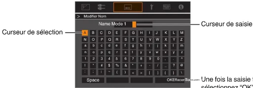 Modifier Nom Name Mode 1 Curseur de sélection A B C D E F G H I J K L M N O P Q R S T U V W X Y Z a b c d e f g h i j k l m n o p q r s l y v w x y z 1 2 3 4 5 6 7 8 9 0 , . ^ ! ' # $ % & ^ + - / _ ? @ : : | ~ ( ) < > [ ] { } \ Space OKEffacer Une fois la saisie t sélectionnez "OK"