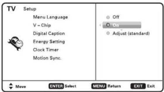 TV Setup Menu Language V - Chip Digital Caption Energy Setting Clock Timer Motion Sync. Off On Adjust (standard) Move ENTER Select MENU Return EXIT Exit