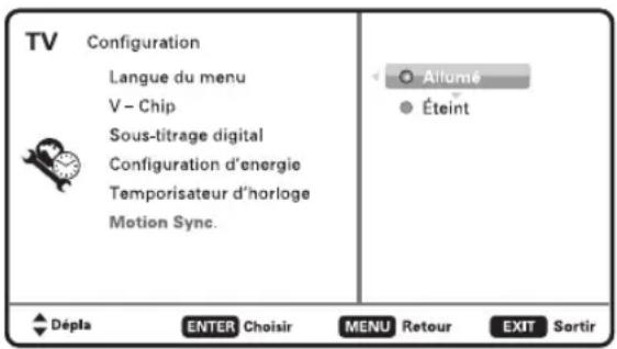 TV Configuration Langue du menu V - Chip Sous-titrage digital Configuration d'énergie Temporisateur d'horloge Motion Sync. Allumé Éteint Dépla ENTER Choisir MENU Retour EXIT Sortir