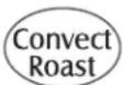 MAYTAG MEW5530DDS - To set Convect Roast: - 1