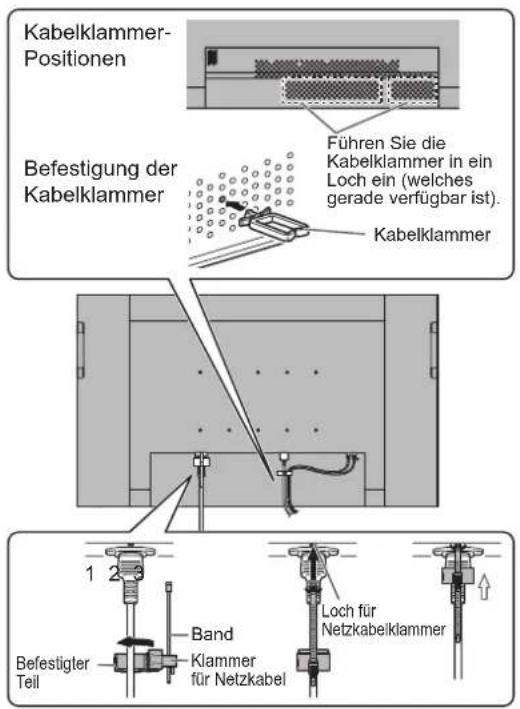 Kabelklammer- Positionen Befestigung der Kabelklammer Führen Sie die Kabelklammer in ein Loch ein (welches gerade verfügbar ist). Kabelklammer 1 2 Band Klammer für Netzkabel Loch für Netzkabelklammer Befestigter Teil