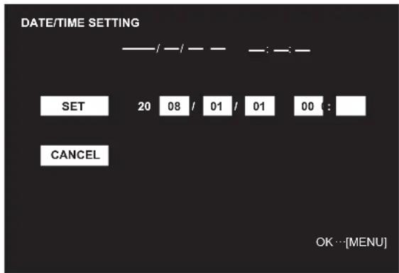 DATE/TIME SETTING SET 20 08 / 01 / 01 00 : CANCEL OK …[MENU]