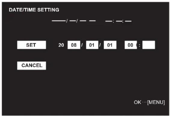 DATE/TIME SETTING SET 20 08 / 01 / 01 00 : CANCEL OK…[MENU]