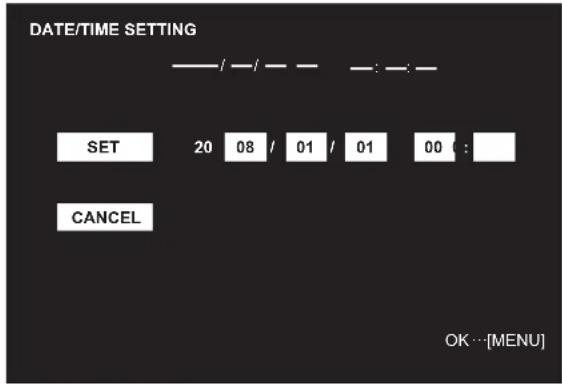DATE/TIME SETTING SET 20 08 / 01 / 01 00 : CANCEL OK …[MENU]