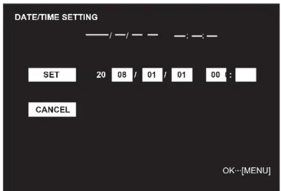 DATE/TIME SETTING SET 20 08 / 01 / 01 00 : CANCEL OK…[MENU]