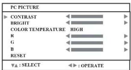 PC PICTURE CONTRAST BRIGHT COLOR TEMPERATURE HIGH R G B RESET ▼▲ : SELECT ◀ ▶ : OPERATE
