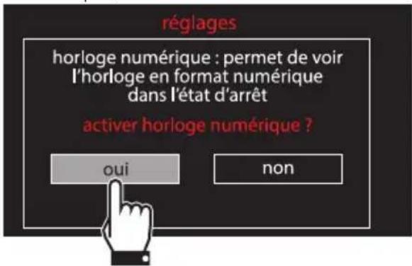 Réglages : horloge numérique. Permet de voir l'horloge en format numérique dans l'état d'arrêt. Activer l'horloge numérique ? Oui / Non.