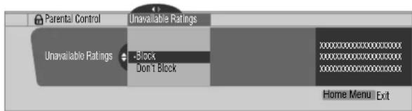 Parental Control Unavailable Ratings Unavailable Ratings -Block Don't Block Home Menu Exit