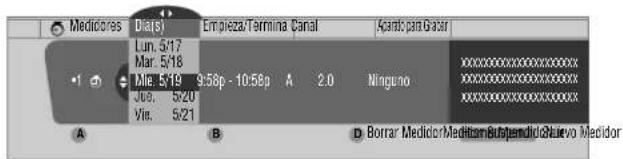 Medicores Dia(S) Empieza/Termina Canal Apano por Gatar Lun. 5/17 Mar. 5/18 Mio. 5/19 9:56p - 10:56p A 2.0 Ninguno xxxxxxxxxxxxxxxxxxxxxxxxx Joe. 5/20 Vie. 5/21 xxxxxxxxxxxxxxxxxxxxxxxxx A B D Borrar Medidor/Meditor Subjandiz Suovo Medidor