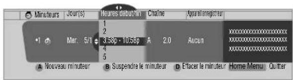 Minuteurs Jour(s) Heures deboutlin Chaine Aparat registrer 1 2 3.58p - 10.58p A 2.0 Aucun xxxxxxxxxxxxxxxxxxxxxx xxxxxxxxxxxxxxxxxxxxxxx xxxxxxxxxxxxxxxxxxxxxxx A Nouveau minuteur B Suspendre le minuteur D Efacer le minuteur Home Menu Quitter