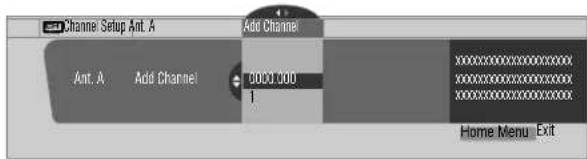 Channel Setup Ant. A Add Channel Ant. A Add Channel 0001.000 1 Home Menu Exit