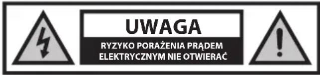 UWAGA RYZYKO PORAŻENIA PRĄDEM ELEKTRYCZNYM NIE OTWIERAĆ