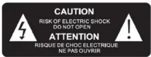 CAUTION RISK OF ELECTRIC SHOCK DO NOT OPEN ATTENTION RISQUE DE CHOC ELECTRIQUE NE PAS OUVRIR