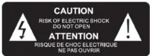 CAUTION RISK OF ELECTRIC SHOCK DO NOT OPEN ATTENTION RISQUE DE CHOC ELECTRIQUE NE PAS OUVRIR