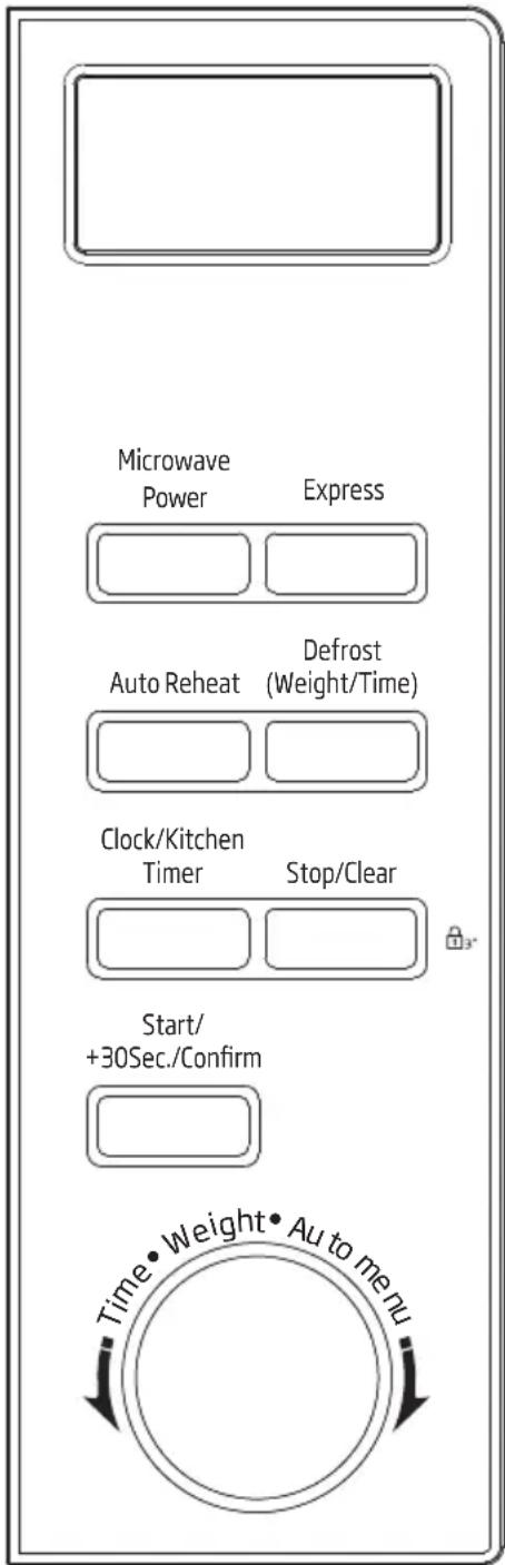 Microwave Power Express Auto Reheat Defrost (Weight/Time) Clock/Kitchen Timer Stop/Clear Start/ +30Sec./Confirm Time• Weight• Au to menu