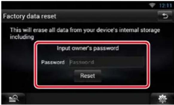 Factory data reset This will erase all data from your device's internal storage including Input owner's password Password Password Reset