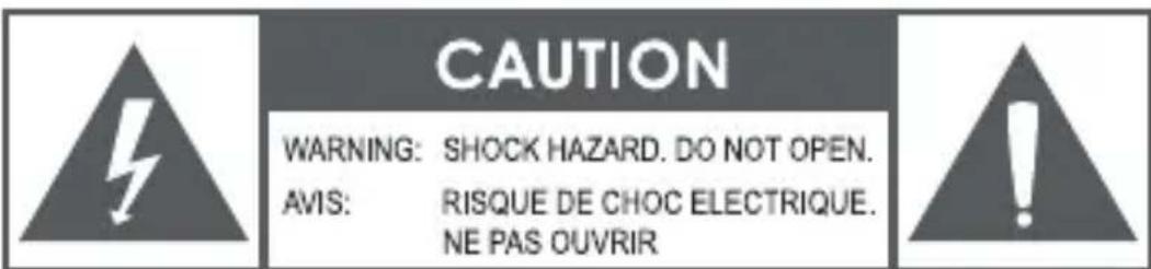CAUTION WARNING: SHOCK HAZARD. DO NOT OPEN. AVIS: RISQUE DE CHOC ELECTRIQUE. NE PAS OUVRIR