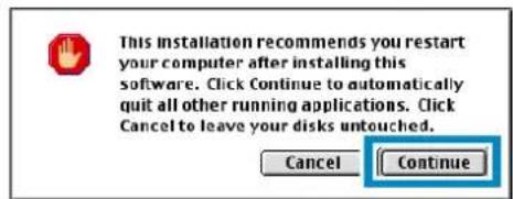 This installation recommends you restart your computer after installing this software. Click Continue to automatically quit all other running applications. Click Cancel to leave your disks untouched. Cancel Continue
