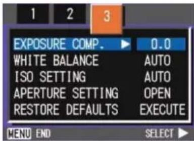 1 2 3 EXPOSURE COMP. ▶ 0.0 WHITE BALANCE AUTO ISO SETTING AUTO APERTURE SETTING OPEN RESTORE DEFAULTS EXECUTE MENU END SELECT ▶