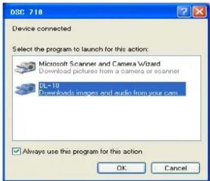 DSC 710 Device connected Select the program to launch for this action: Microsoft Scanner and Camera Wizard Download pictures from a camera or scanner DL-10 Downloads images and audio from your cam ✓ Always use this program for this action OK Cancel