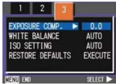 1 2 3 EXPOSURE COMP. ▶ 0.0 WHITE BALANCE AUTO ISO SETTING AUTO RESTORE DEFAULTS EXECUTE MENU END SELECT ▶