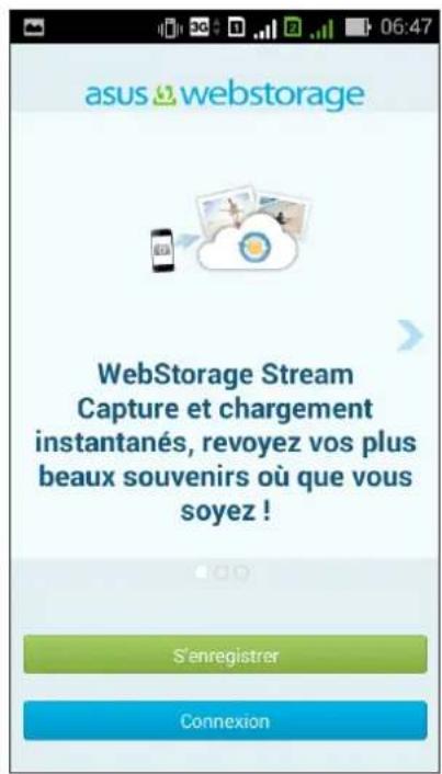 asus & webstorage WebStorage Stream Capture et chargement instantanés, revoyez vos plus beaux souvenirs où que vous soyez ! S'enregistrer Connexion