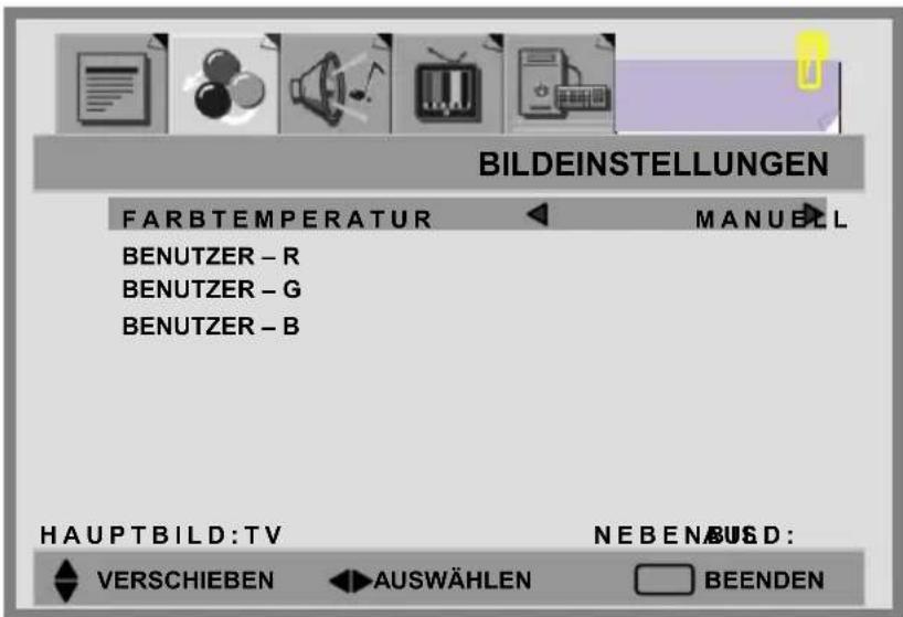BILDEINSTELLUNGEN FARBTEMPERATUR MANUEL BENUTZER - R BENUTZER - G BENUTZER - B HAUPTBILD:TV NEBENUSD: VERSCHIEBEN AUSWÄHLEN BEENDEN