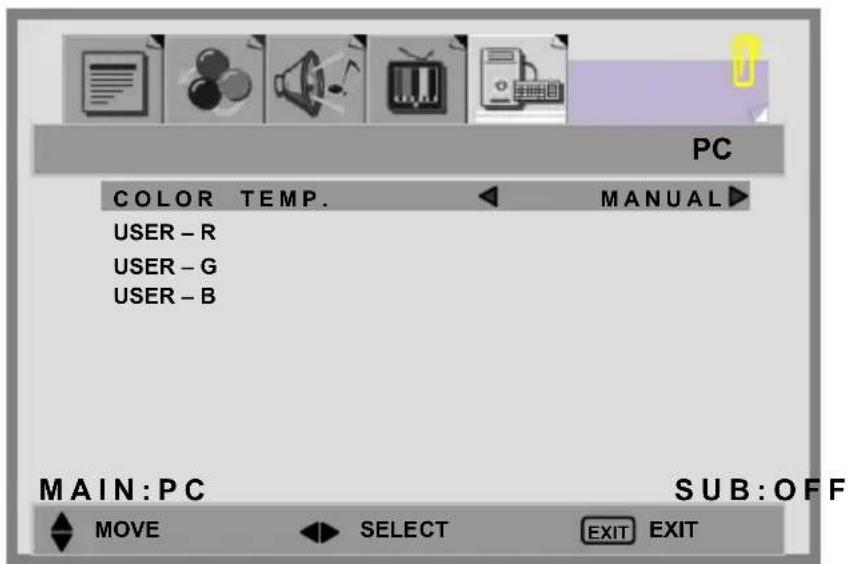 PC COLOR TEMP. MANUAL USER - R USER - G USER - B MAIN:PC SUB:OFF MOVE SELECT EXIT EXIT