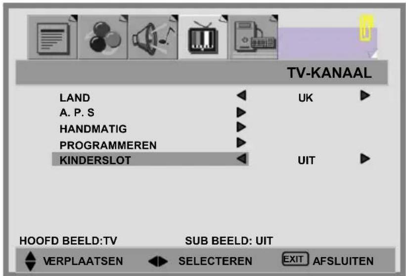 TV-KANAAL LAND A. P. S HANDMATIG PROGRAMMEREN KINDERSLOT UK UIT HOOFD BEELD:TV SUB BEELD: UIT VERPLAATSEN SELECTEREN EXIT AFSLUITEN