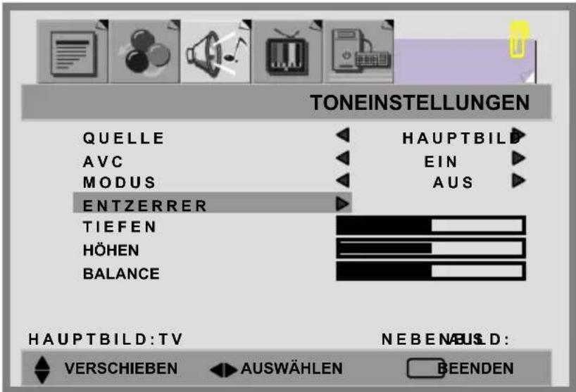 TONEINSTELLUNGEN QUELLE AVC MODUS ENTZERRER TIEFEN HÖHEN BALANCE HAUPTBILD: VERSCHIEBEN HAUPTBILD EIN AUS NEBENABUSD: AUSWÄHLEN BEENDEN