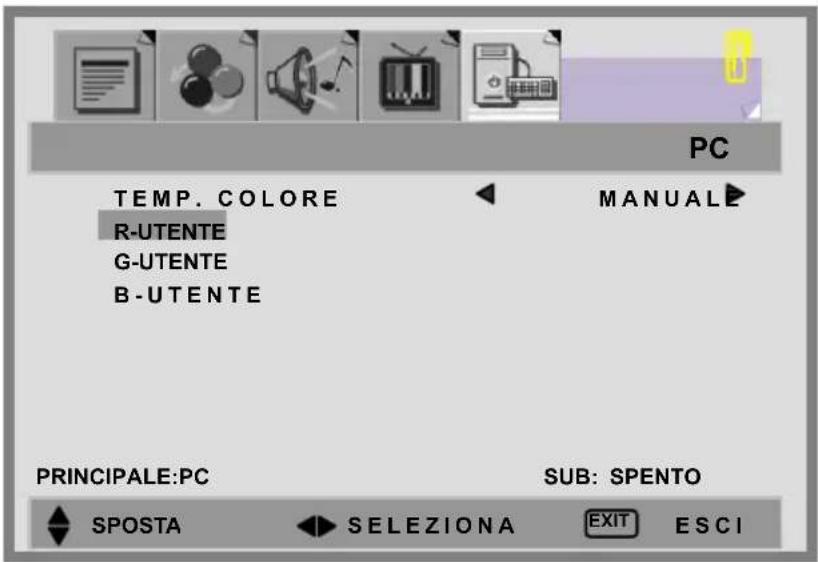 PC TEMP. COLORE R-UTENTE G-UTENTE B-UTENTE MANUALE PRINCIPALE:PC SUB: SPENTO SPOSTA SELEZIONA EXIT ESCI