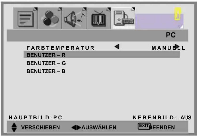 PC FARBTEMPERATUR MANUELL BENUTZER - R BENUTZER - G BENUTZER - B HAUPTBILD:PC NEBENBILD: AUS VERSCHIEBEN AUSWÄHLEN EXIT BEENDEN