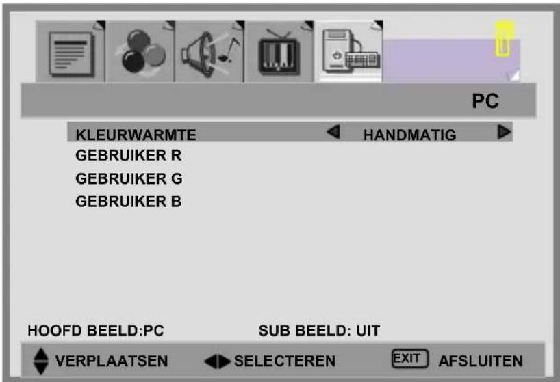 PC KLEURWARMTE HANDMATIG GEBRUIKER R GEBRUIKER G GEBRUIKER B HOOFD BEELD:PC SUB BEELD: UIT VERPLAATSEN SELECTEREN EXIT AFSLUITEN