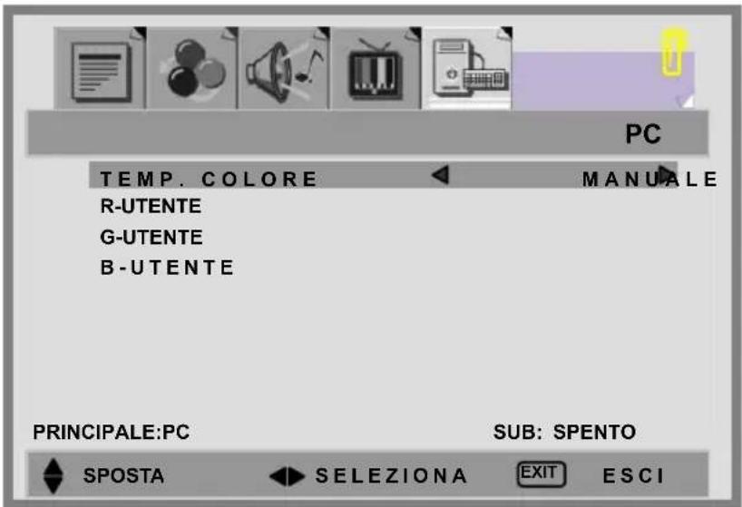 PC TEMP. COLORE MANUALE R-UTENTE G-UTENTE B-UTENTE PRINCIPALE:PC SUB: SPENTO SPOSTA SELEZIONA EXIT ESCI