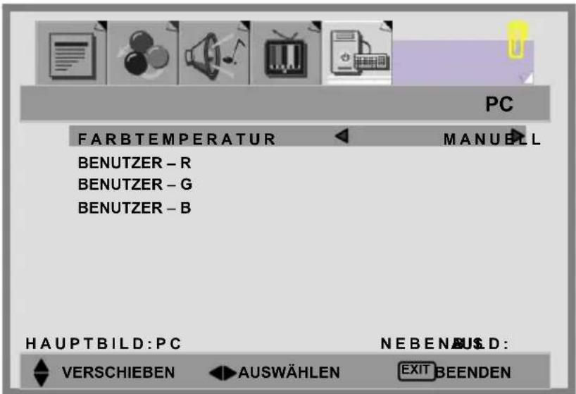 PC FARBTEMPERATUR MANUELL BENUTZER - R BENUTZER - G BENUTZER - B HAUPTBILD:PC NEBENUSD: VERSCHIEBEN AUSWÄHLEN EXIT BEENDEN