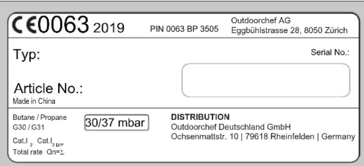 CE0063 2019 PIN 0063 BP 3505 Outdoorchef AG Eggbühlstrasse 28, 8050 Zürich Typ: Serial No.: Article No.: Made in China Butane / Propane 30/37 mbar DISTRIBUTION G30 / G31 Outdoorchef Deutschland GmbH Cat.I₃ Cat.I₄₅ Ochsenmaltstr. 10 | 79618 Rheinfelden | Germany Total rate Qn=Σ