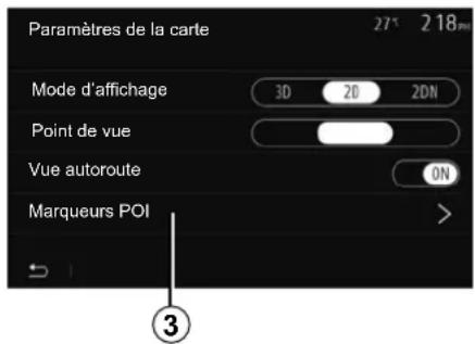 Paramètres de la carte 27° 218PM Mode d'affichage 3D 20 2DN Point de vue Vue autoroute ON Marqueurs POI ③