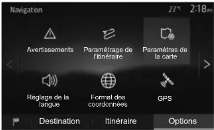 Navigation 27° 2:18PM Avertissements Paramétrage de l'itinéraire Paramètres de la carte Réglage de la langue Format des coordonnées GPS Destination Itinéraire Options