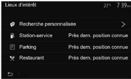 Lieux d'intérêt 27° 7 39m Recherche personnalisée > Station-service Près dern. position connue Parking Près dern. position connue Restaurant Près dern. position connue