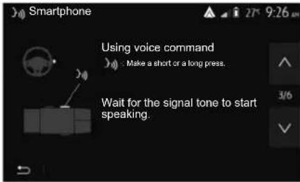 Smartphone Using voice command Make a short or a long press. Wait for the signal tone to start speaking.